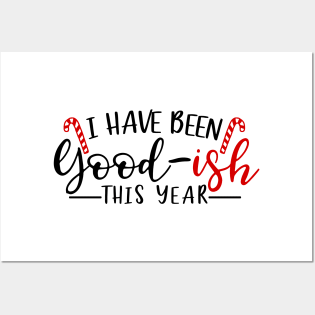 I have been good-ish this year (Light bg) Wall Art by ThinkLMAO